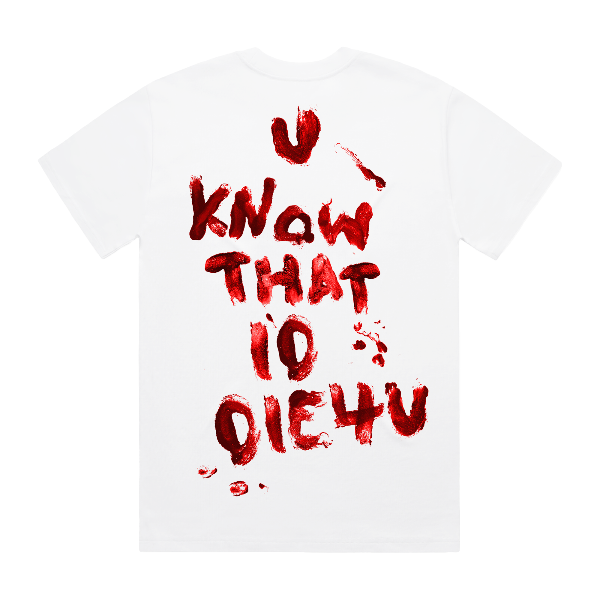 White unisex short-sleeve regular fit T-shirt with Bring Me the Horizon 'U Know That I'd Die 4U' lyric print across the back.