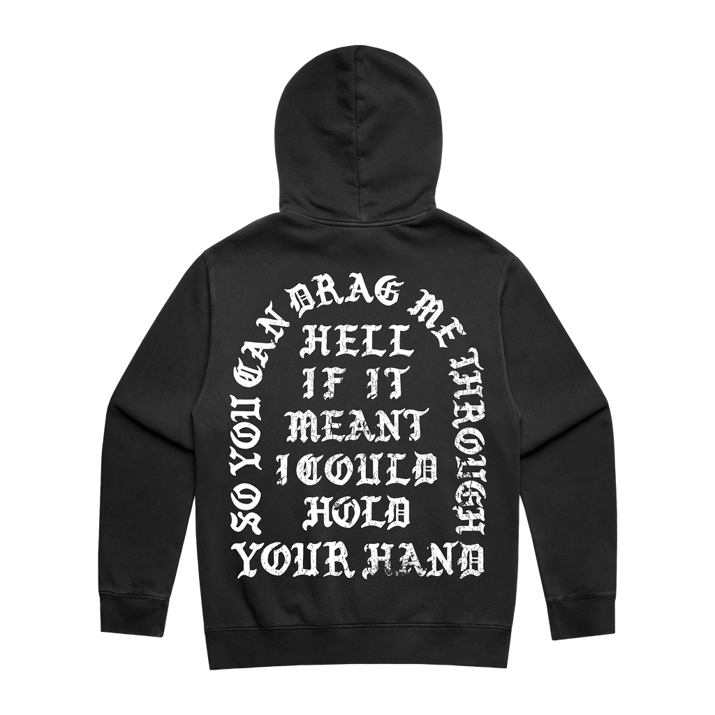 Washed black hoodie with white text across the back reading, “So you can drag me through hell if it meant I would hold your hand.”